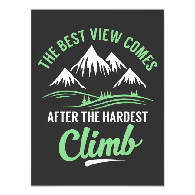 The Best View Comes After The Hardest Climb Photo Print (Front)