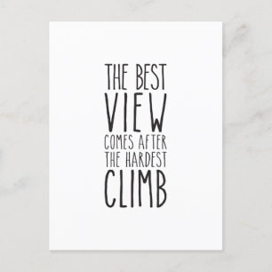 The Best View Comes After The Hardest Climb Postcard