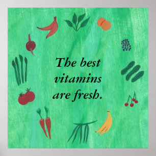 The best vitamins are fresh fruit veggie posters