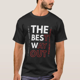 The best way out durability and strength  T-Shirt
