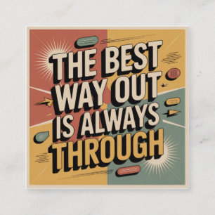 The Best Way Out Is Always Through Square Business Card