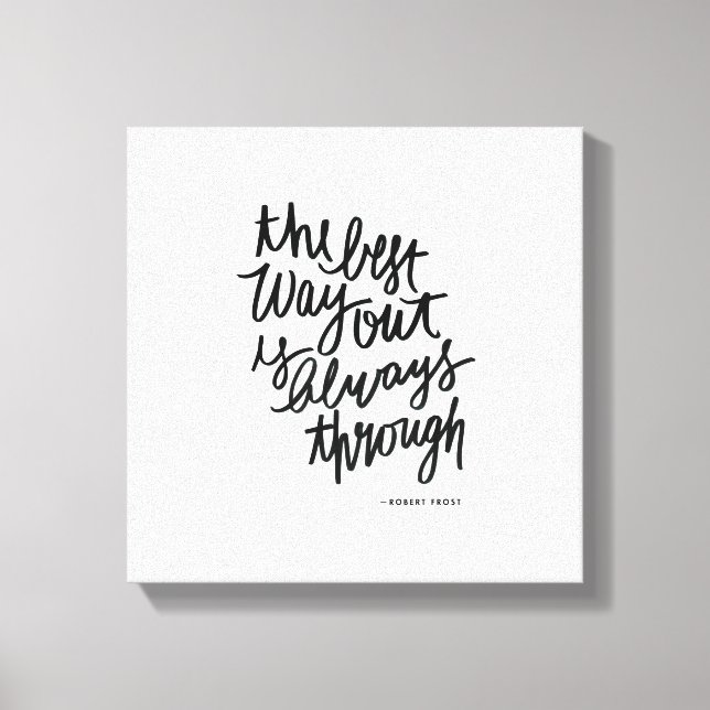 The Best Way Out Motivations Quote Brush Lettering Canvas Print (Front)