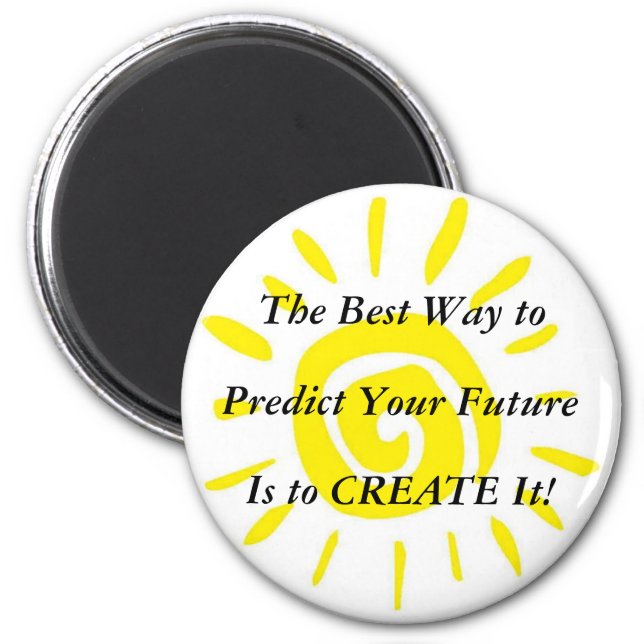 The Best Way to Predict Your FutureIs Create It! Magnet (Front)