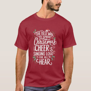 The Best Way To Spread Christmas Cheer Holiday T-Shirt