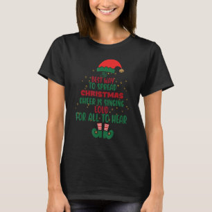 The Best Way To Spread Christmas Cheer Is Singing T-Shirt