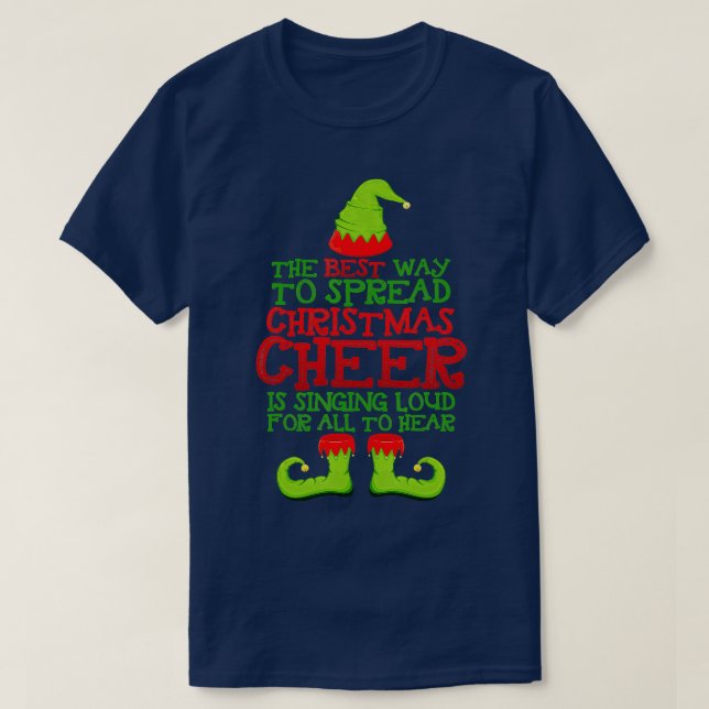 The Best Way To Spread Christmas Cheer Is Singing  T-Shirt (Design Front)