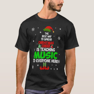 The Best Way To Spread Christmas Cheer Is Teaching T-Shirt