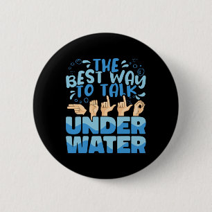 The Best Way to talk Underwater American Sign Lang 2 Inch Round Button