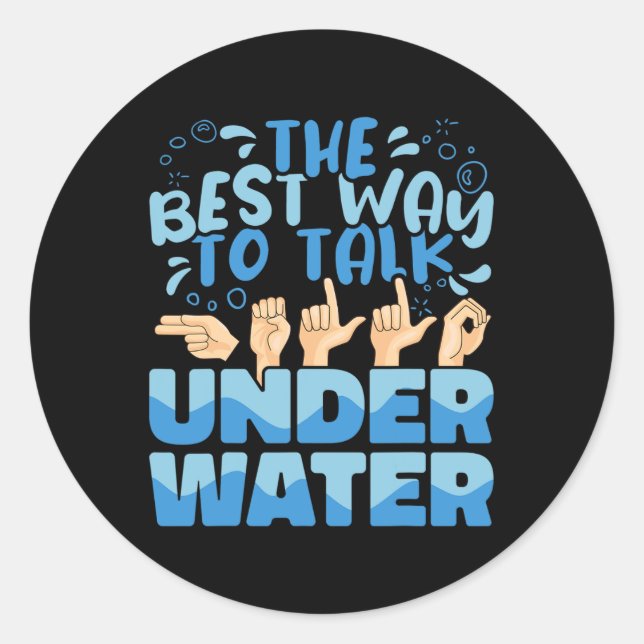 The Best Way to talk Underwater American Sign Lang Classic Round Sticker (Front)