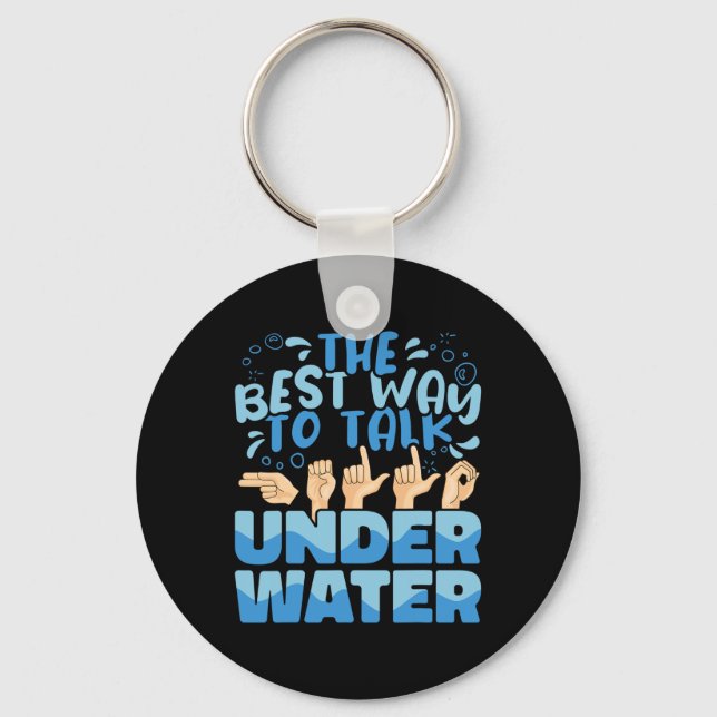 The Best Way to talk Underwater American Sign Lang Keychain (Front)