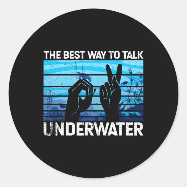 The best way to talk underwater is American Sign L Classic Round Sticker (Front)