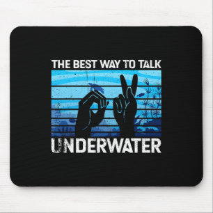 The best way to talk underwater is American Sign L Mouse Pad