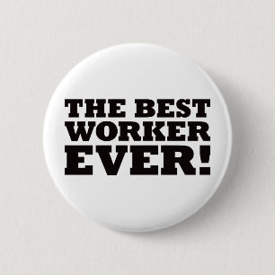 The Best Worker Ever 2 Inch Round Button