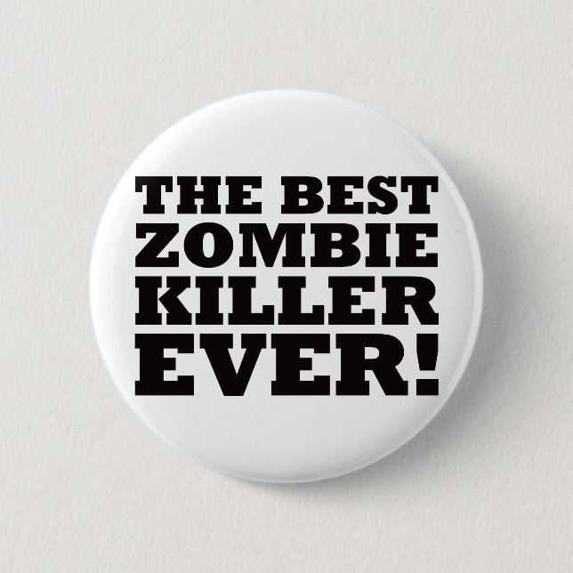 The Best Zombie Killer Ever 2 Inch Round Button (Front)