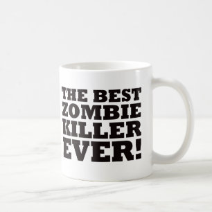 The Best Zombie Killer Ever Coffee Mug