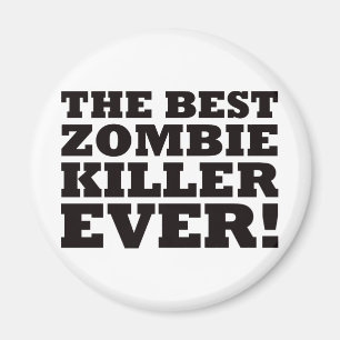 The Best Zombie Killer Ever Magnet