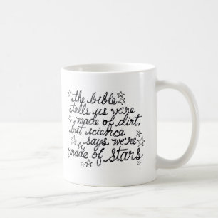 The Bible Tells us We're Made of Dirt... Coffee Mug