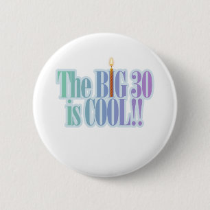 The Big 30 is Cool 2 Inch Round Button
