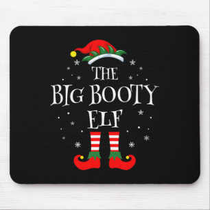 The Big Booty Elf Christmas Family Matching Group Mouse Pad