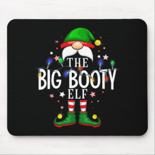 The Big Booty Elf Christmas Family Pajama Party  Mouse Pad