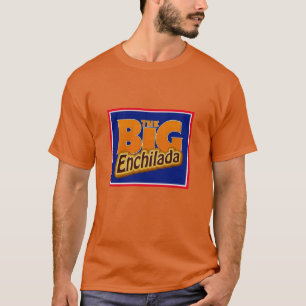 The Big Enchilada T-Shirt