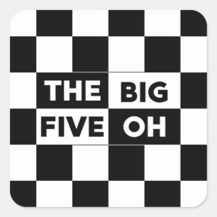 The Big Five Oh Black and White Chequered Pattern Square Sticker