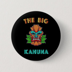 The Big Kahuna Funny Hawaiian Tiki Dad Boss Gift  2 Inch Round Button