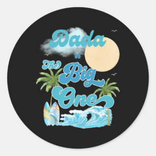 The Big One Dada Surfing First Birthday Matching F Classic Round Sticker