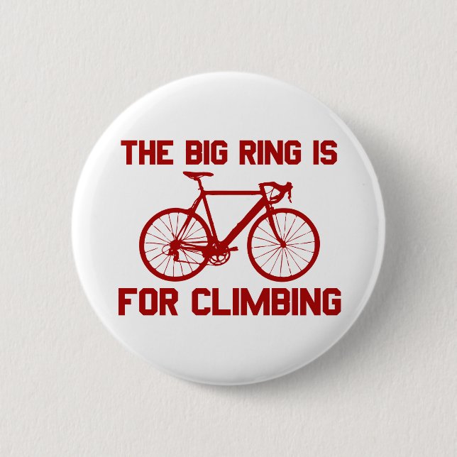 The Big Ring Is For Climbing 2 Inch Round Button (Front)