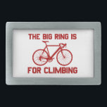 The Big Ring Is For Climbing Belt Buckle<br><div class="desc">[in voice of Hanz & Franz] Ze Big Ring Is For Climbing!!</div>