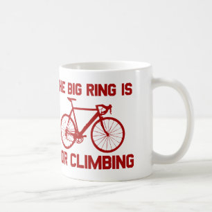 The Big Ring Is For Climbing Coffee Mug