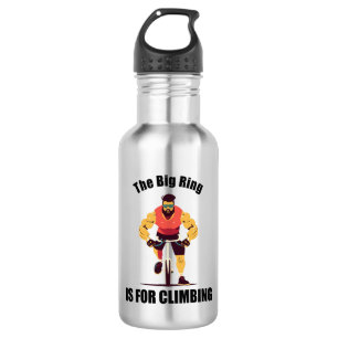 The Big Ring Is For Climbing Cycling 532 Ml Water Bottle