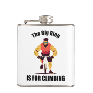 The Big Ring Is For Climbing Cycling Hip Flask