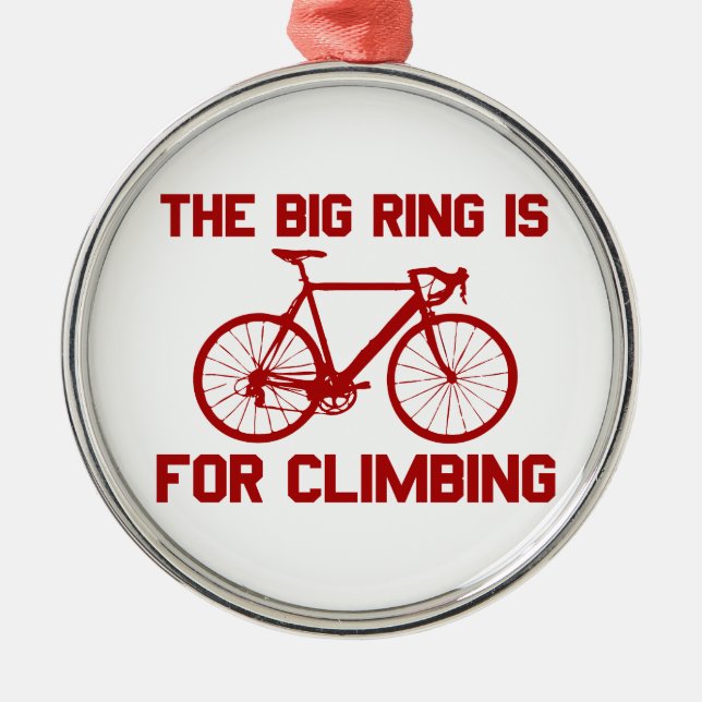 The Big Ring Is For Climbing Metal Ornament (Front)