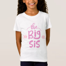 The Big Sis T-shirt for Proud Big Sisters