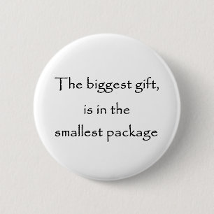 The biggest gift is in the smallest package-button 2 inch round button