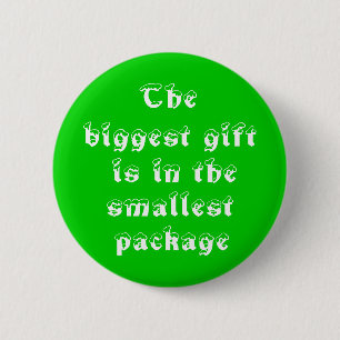 The biggest gift is in the smallest package-button 2 inch round button