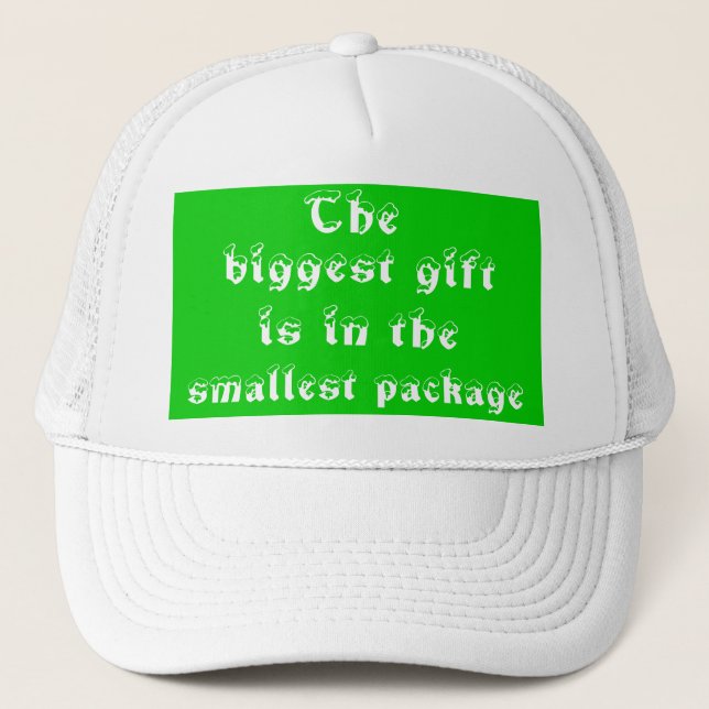 The biggest gift is in the smallest package-hat trucker hat (Front)