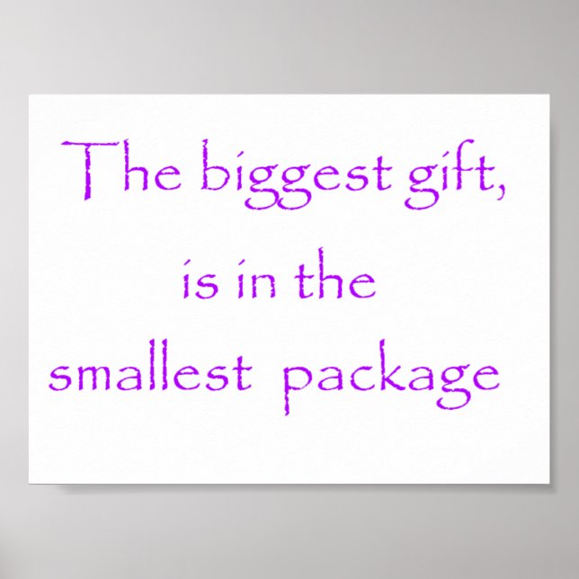 The biggest gift is in the smallest package-poster poster (Front)