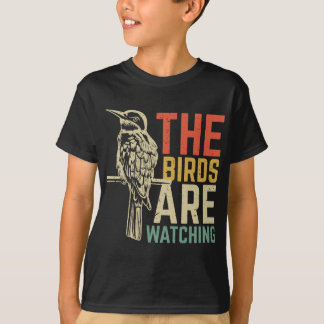 The Birds Are Watching T-Shirt