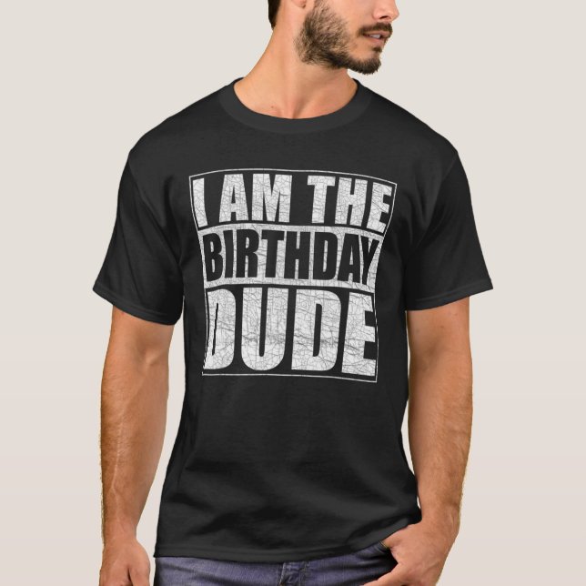 The Birthday Dude Birthday Party Proud Birthday Du T-Shirt (Front)