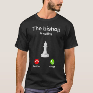 The Bishop Is Calling Chess Checkmate Gambit Queen T-Shirt