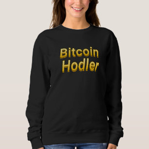 The Bitcoin Hodler  Cryptocurrency Hodl Meme Btc B Sweatshirt