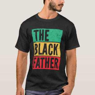 The Black Father Father'S Day Junenth T-Shirt