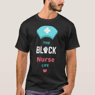 The Black Nurse Life Heart Black Roots BLM Nursing T-Shirt