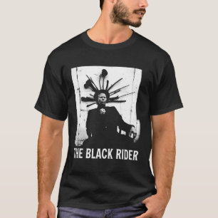 The Black Riders Lyric Music 70s 80s Legends Live  T-Shirt