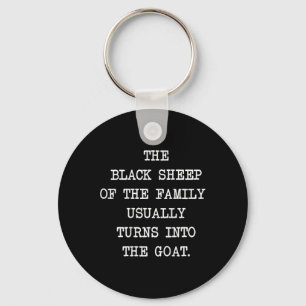 The Black Sheep Of The Family Usually Turns Into T Keychain