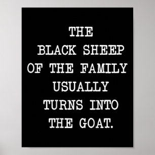The Black Sheep Of The Family Usually Turns Into T Poster