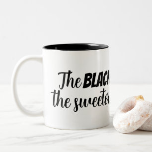 The BLACKER the coffee, the sweeter my attitude Two-Tone Coffee Mug