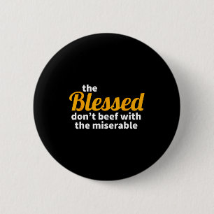 The Blessed Don't Beef With The Miserable - Christ 2 Inch Round Button
